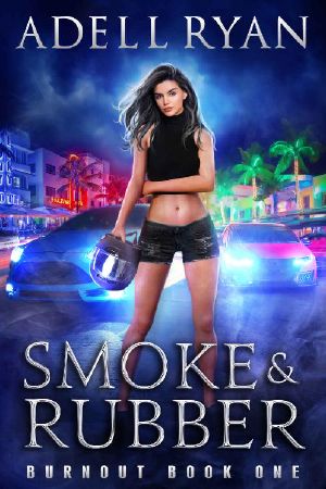[Burnout 01] • Smoke & Rubber · A Contemporary Reverse Harem Romance (Burnout Book 1)